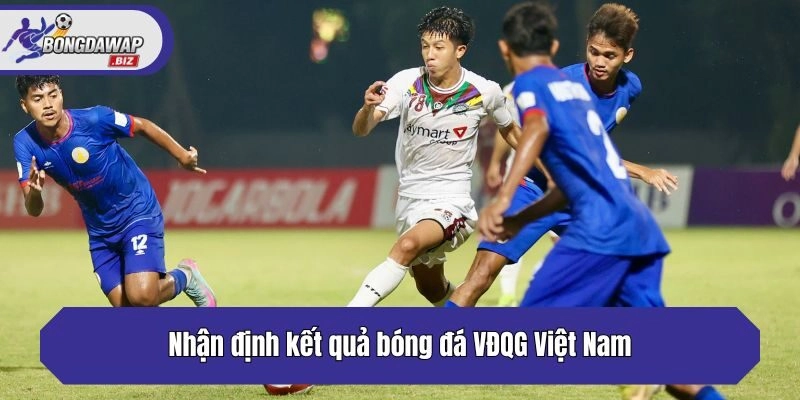 Nhận định kết quả bóng đá VĐQG Việt Nam