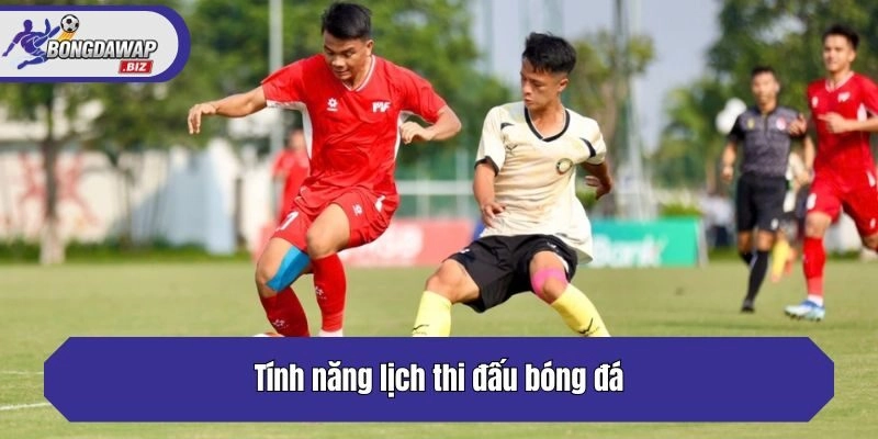 Tính năng lịch thi đấu bóng đá