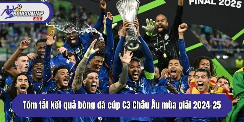 Tóm tắt kết quả bóng đá cúp C3 Châu Âu mùa giải 2024-25